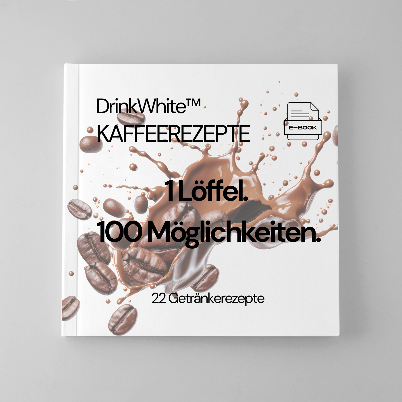 DrinkWhite™ Rezeptbuch - Dein Shortcut zu 22 kreativen Kaffee-Rezepten! ☕️